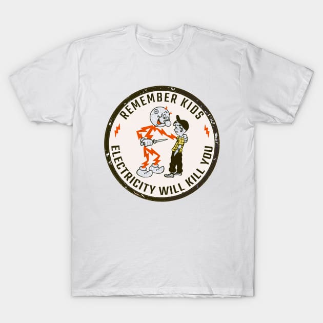 Remember Kids Electricity Will Kill You T-Shirt by di radio podcast